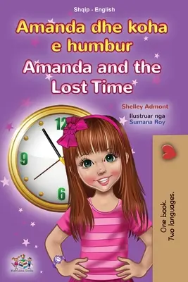 Amanda e il tempo perduto (Libro bilingue inglese albanese per bambini) - Amanda and the Lost Time (Albanian English Bilingual Book for Kids)