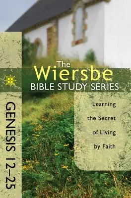 Genesi 12-25: Imparare il segreto di vivere per fede - Genesis 12-25: Learning the Secret of Living by Faith