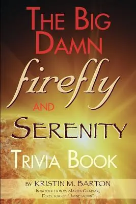 Il grande libro delle curiosità su Firefly e Serenity - The Big Damn Firefly & Serenity Trivia Book