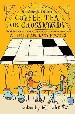 Il New York Times Caffè, tè o parole crociate: 75 cruciverba facili e leggeri - The New York Times Coffee, Tea or Crosswords: 75 Light and Easy Puzzles