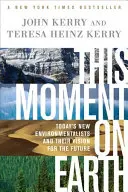 Questo momento sulla Terra: I nuovi ambientalisti di oggi e la loro visione del futuro - This Moment on Earth: Today's New Environmentalists and Their Vision for the Future