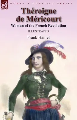 Throigne de Mricourt: Donna della Rivoluzione francese - Throigne de Mricourt: Woman of the French Revolution
