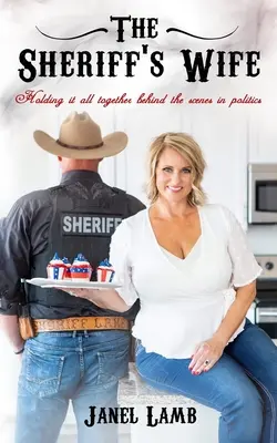 La moglie dello sceriffo: Come tenere tutto insieme dietro le quinte della politica - The Sheriff's Wife: Holding it all together behind the scenes in politics