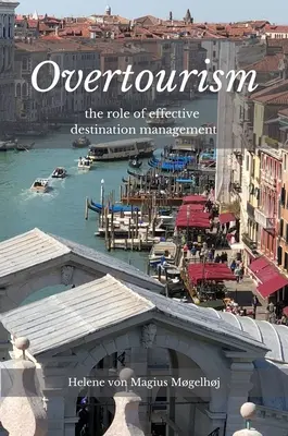 Sovraturismo: Il ruolo di una gestione efficace delle destinazioni - Overtourism: The Role of Effective Destination Management