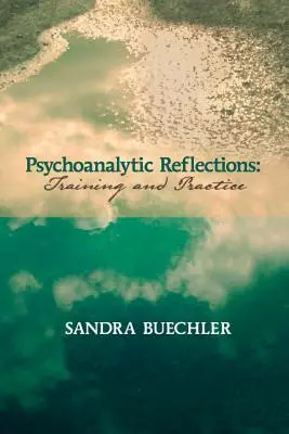 Riflessioni psicoanalitiche: Formazione e pratica - Psychoanalytic Reflections: Training and Practice