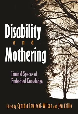 Disabilità e maternità: Spazi liminari della conoscenza incarnata - Disability and Mothering: Liminal Spaces of Embodied Knowledge