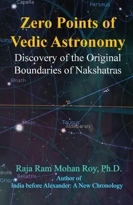 Punti zero dell'astronomia vedica: Scoperta dei confini originari dei nakshatra - Zero Points of Vedic Astronomy: Discovery of the Original Boundaries of Nakshatras