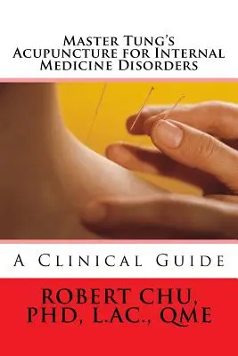 Agopuntura del Maestro Tung per i disturbi della medicina interna - Master Tung's Acupuncture for Internal Medicine Disorders