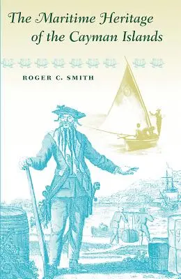 Il patrimonio marittimo delle Isole Cayman - The Maritime Heritage of the Cayman Islands