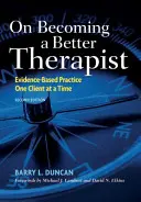 Diventare un terapeuta migliore: Pratica basata sull'evidenza, un cliente alla volta - On Becoming a Better Therapist: Evidence-Based Practice One Client at a Time
