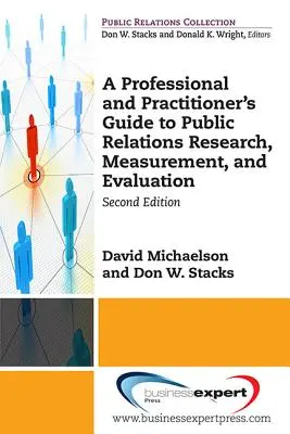 Guida professionale e pratica alla ricerca, alla misurazione e alla valutazione delle relazioni pubbliche, seconda edizione - A Professional and Practitioner's Guide to Public Relations Research, Measurement, and Evaluation, Second Edition