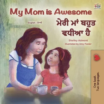 La mia mamma è fantastica (Libro bilingue inglese punjabi per bambini - Gurmukhi) - My Mom is Awesome (English Punjabi Bilingual Children's Book - Gurmukhi)