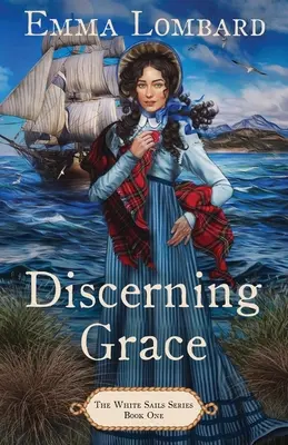Discernere la grazia (La serie delle vele bianche, libro 1) - Discerning Grace (The White Sails Series Book 1)