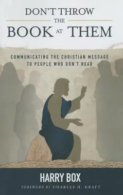 Non lanciategli il libro: comunicare il messaggio cristiano a chi non legge - Don't Throw the Book at Them: Communicating the Christian Message to People Who Don't Read