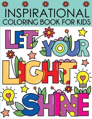 Libro da colorare ispirazionale per bambini: Citazioni motivazionali e ispiratrici da colorare - Inspirational Coloring Book for Kids: Motivational and Inspiring Quotes to Color