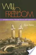 Volontà di libertà: Un pericoloso viaggio attraverso il fascismo e il comunismo - Will to Freedom: A Perilous Journey Through Fascism and Communism