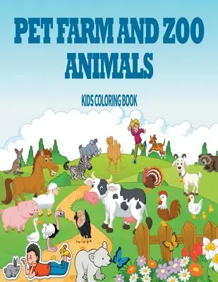 Animali da compagnia, fattoria e zoo: Libro da colorare per bambini - Pet, Farm & Zoo Animals: Kids Coloring Book