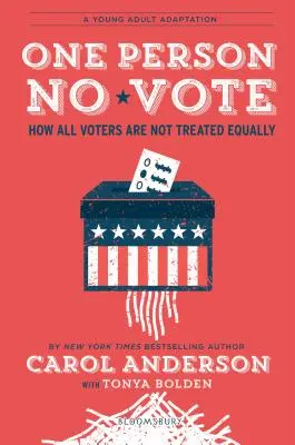 Una persona, nessun voto (edizione YA): Come non tutti gli elettori sono trattati allo stesso modo - One Person, No Vote (YA Edition): How Not All Voters Are Treated Equally