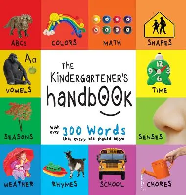 Il manuale del bambino: Abc, vocali, matematica, forme, colori, tempo, sensi, filastrocche, scienza e compiti, con 300 parole che ogni bambino dovrebbe conoscere - The Kindergartener's Handbook: Abc's, Vowels, Math, Shapes, Colors, Time, Senses, Rhymes, Science, and Chores, with 300 Words That Every Kid Should K