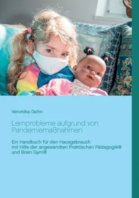 Problemi di apprendimento dovuti alla pandemia: Un manuale per uso domestico che utilizza la Pedagogia Pratica Applicata(R) e la Palestra del Cervello - Lernprobleme aufgrund von Pandemiemanahmen: Ein Handbuch fr den Hausgebrauch mit Hilfe der angewandten Praktischen Pdagogik(R) und Brain Gym