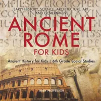 L'antica Roma per i bambini - Storia, scienza, architettura, arte e governo - Storia antica per i bambini - Studi sociali di prima media - Ancient Rome for Kids - Early History, Science, Architecture, Art and Government - Ancient History for Kids - 6th Grade Social Studies