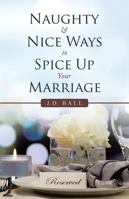 Modi cattivi e simpatici per rendere più piccante il vostro matrimonio - Naughty & Nice Ways to Spice up Your Marriage
