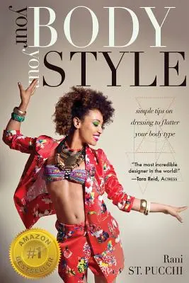 Il tuo corpo, il tuo stile: Semplici consigli su come vestirsi per adornare il proprio tipo di corpo - Your Body, Your Style: Simple Tips on Dressing to Flatter Your Body Type