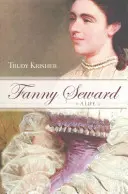 Fanny Seward: Una vita - Fanny Seward: A Life