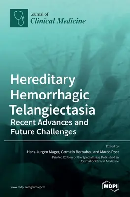 Telangectasia emorragica ereditaria: Recenti progressi e sfide future - Hereditary Hemorrhagic Telangiectasia: Recent Advances and Future Challenges