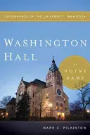 Washington Hall a Notre Dame: crocevia dell'Università, 1864-2004 - Washington Hall at Notre Dame: Crossroads of the University, 1864-2004