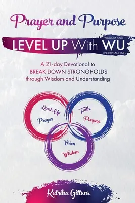Preghiera e scopo: un devozionale di 21 giorni per abbattere i legami forti attraverso la saggezza e la comprensione - Prayer and Purpose: A 21-day Devotional to BREAK DOWN STRONGHOLDS through Wisdom and Understanding