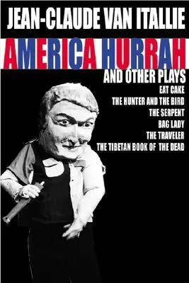America Hurrah e altre opere: Eat Cake, Il cacciatore e l'uccello, Il serpente, La cattiva signora, Il viaggiatore, Il libro tibetano dei morti - America Hurrah and Other Plays: Eat Cake, the Hunter and the Bird, the Serpent, Bad Lady, the Traveler, the Tibetan Book of the Dead
