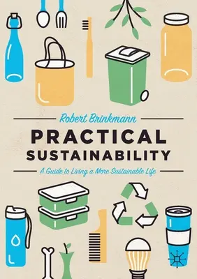 Sostenibilità pratica: Guida a una vita più sostenibile - Practical Sustainability: A Guide to a More Sustainable Life