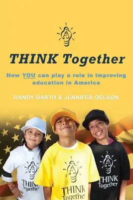 PENSARE INSIEME: Come potete giocare un ruolo nel migliorare l'istruzione in America - THINK Together: How YOU can play a role in improving education in America