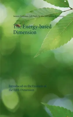 La dimensione energetica: Introduzione all'esempio della Quinta Dimensione - The Energy-based Dimension: Introduced on the Example of the Fifth Dimension