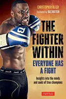 Il combattente che è in noi: Ognuno di noi ha un combattimento - Visione delle menti e delle anime dei veri campioni - The Fighter Within: Everyone Has a Fight-Insights Into the Minds and Souls of True Champions