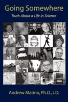 Andare da qualche parte: La verità su una vita nella scienza - Going Somewhere: Truth about a Life in Science
