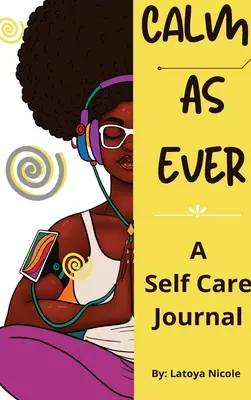Calma come sempre: Diario di autocura delle donne nere (90 giorni) di gratitudine e amore per se stesse - Calm as Ever: Black Women Self Care Journal (90 Days) of Gratitude and Self Love