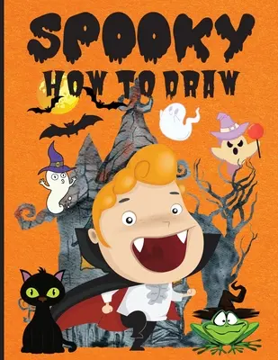 Come disegnare in modo spaventoso: Libro di attività divertenti per principianti, età 3-5, 4-8, semplici guide al disegno passo per passo ���� Ho - Spooky How to Draw: Fun Activity Book for Beginners, Ages 3-5, 4-8, Simple Step-by-Step Drawing Guides ���� Ho