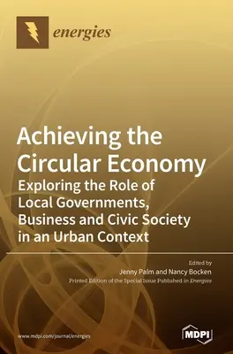 Realizzare l'economia circolare: Esplorare il ruolo delle amministrazioni locali, delle imprese e della società civile in un contesto urbano - Achieving the Circular Economy: Exploring the Role of Local Governments, Business and Civic Society in an Urban Context