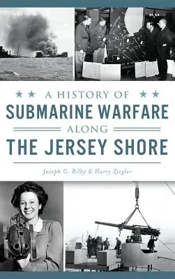 Storia della guerra sottomarina lungo la costa del Jersey - A History of Submarine Warfare Along the Jersey Shore