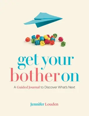 Fatti i cazzi tuoi: un diario guidato per scoprire cosa c'è dopo - Get Your Bother On: A Guided Journal to Discover What's Next
