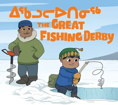 Il grande derby della pesca: Edizione bilingue inuktitut e inglese - The Great Fishing Derby: Bilingual Inuktitut and English Edition