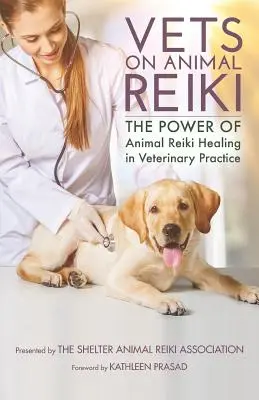 Veterinari sul Reiki animale: Il potere del Reiki animale nella pratica veterinaria - Vets on Animal Reiki: The Power of Animal Reiki Healing in Veterinary Practice