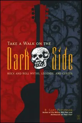 Take a Walk on the Dark Side: Miti, leggende e maledizioni del rock and roll - Take a Walk on the Dark Side: Rock and Roll Myths, Legends, and Curses