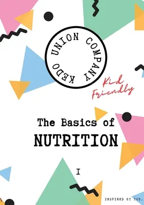 Le basi della nutrizione I: a misura di bambino - The Basics of Nutrition I: Kid-Friendly