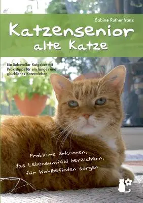 Katzensenior - alte Katze: risolvere i problemi, migliorare il contesto di vita, trovare un posto di lavoro - Katzensenior - alte Katze: Probleme erkennen, das Lebensumfeld bereichern, fr Wohlbefinden sorgen