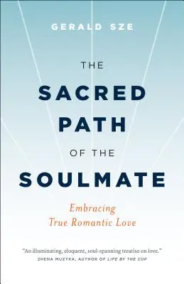 Il sacro sentiero dell'anima gemella: Abbracciare il vero amore romantico - The Sacred Path of the Soulmate: Embracing True Romantic Love