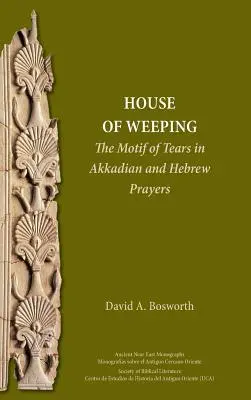 Una casa di pianto: Il motivo delle lacrime nelle preghiere accadiche ed ebraiche - A House of Weeping: The Motif of Tears in Akkadian and Hebrew Prayers