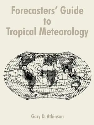 Guida dei meteorologi alla meteorologia tropicale - Forecasters' Guide to Tropical Meteorology